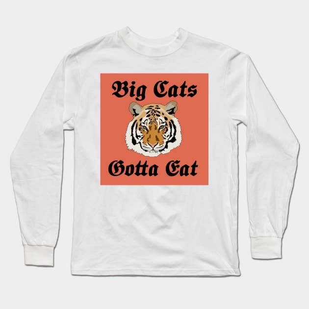 Big Cats Gotta Eat Long Sleeve T-Shirt by FlashmanBiscuit